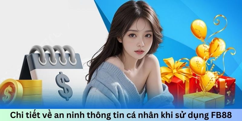Chi tiết về an ninh thông tin cá nhân khi sử dụng FB88