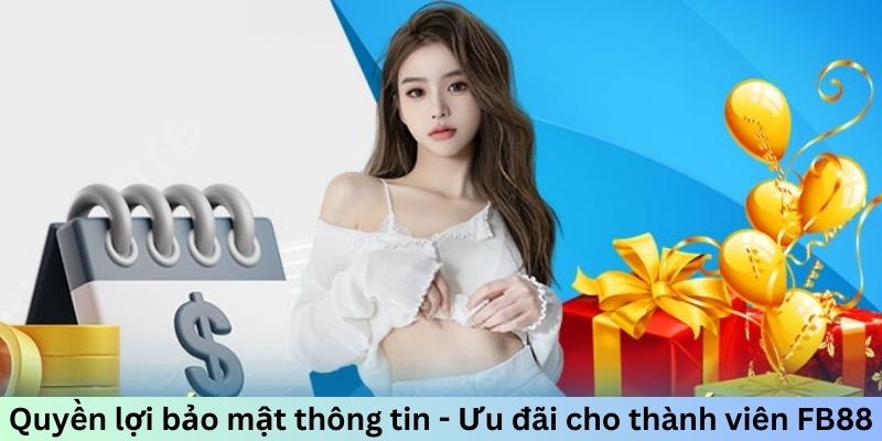Quyền lợi bảo mật thông tin - Ưu đãi cho thành viên FB88