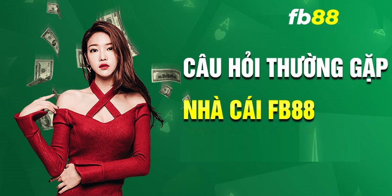 FAQ FB88 - Câu hỏi về giao dịch nạp rút tiền
