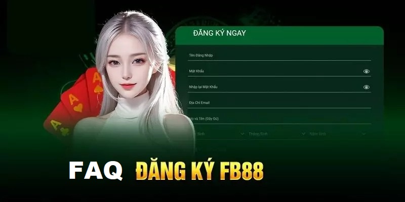 FAQ FB88 về đăng ký và đăng nhập