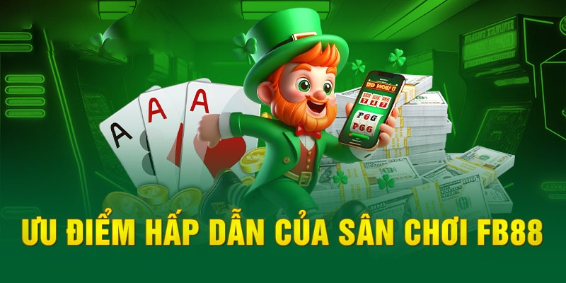 Điểm mạnh nổi bật của sân chơi FB88