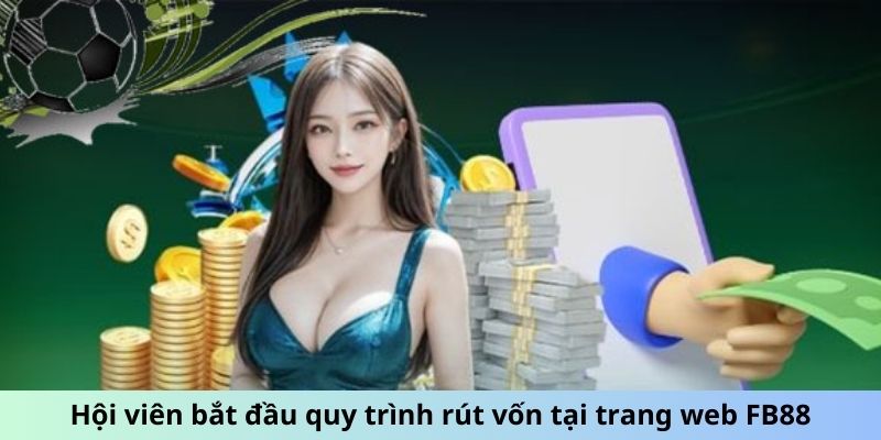 Hội viên bắt đầu quy trình rút vốn tại trang web FB88
