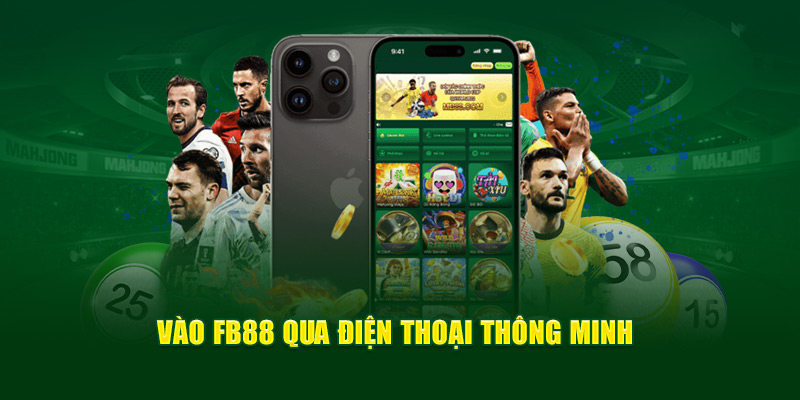 Vào FB88 qua điện thoại thông minh
